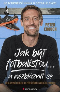 Jak být fotbalistou... nezbláznit se Peter Crouch