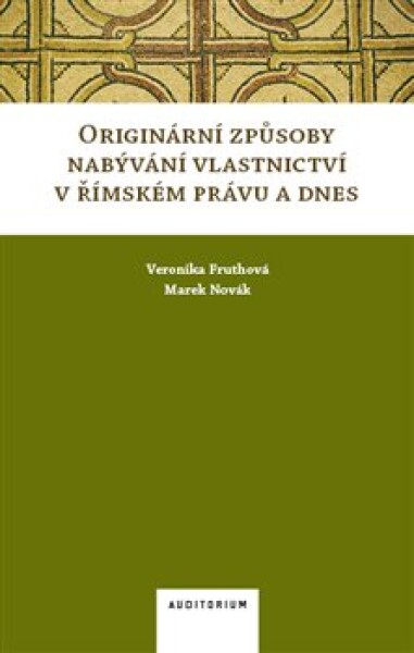 Originární způsoby nabývání vlastnictví v římském právu a dnes - Veronika Fruthová