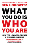 What You Do Is Who You Are - Ben Horowitz