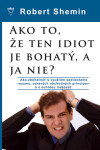 Ako to, že ten idiot je bohatý, a ja nie? - Robert Shemin