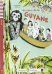 Lectures ELI Juniors 1/A1: Au coeur de la guyane + Downloadable multimedia - Domitille Hatuel