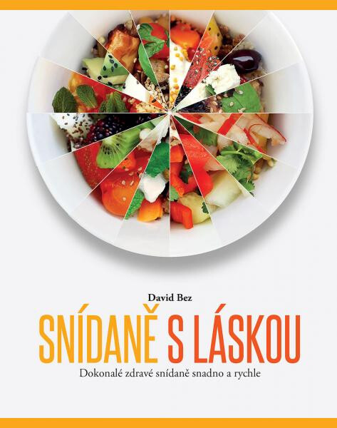 Snídaně láskou Dokonalé zdravé Snídaně snadno rychle David Bez