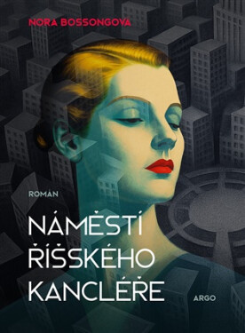 Náměstí Říšského kancléře - Nora Bossongová