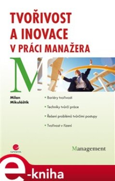 Tvořivost a inovace v práci manažera - Milan Mikuláštík e-kniha
