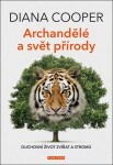 Archandělé a svět přírody - Duchovní život zvířat a stromů - Diana Cooper