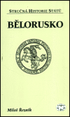 Bělorusko stručná historie států Miloš Řezník