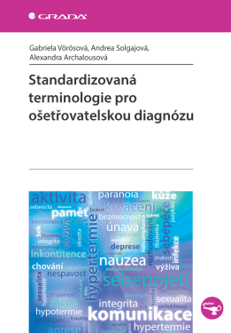 Standardizovaná terminologie pro ošetřovatelskou diagnózu - Gabriela Vörösová, Andrea Solgajová, Alexandra Archalousová