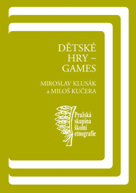 Dětské hry – games - Miloš Kučera, Miroslav Klusák