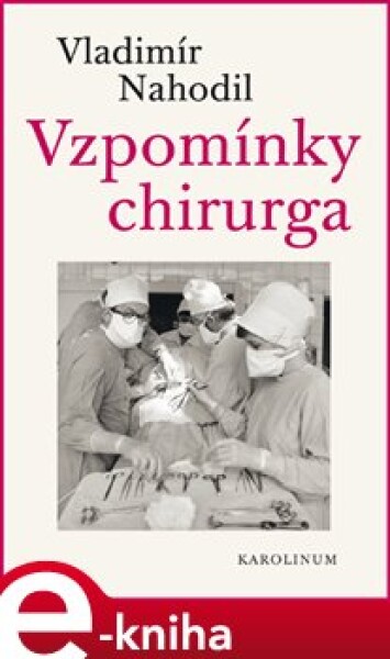 Vzpomínky chirurga - 2.vydání - Vladimír Nahodil e-kniha