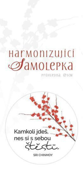 Harmonizující samolepka průhledná "Kamkoli jdeš, nes si s sebou štěstí." průměr 5 cm - Sri Chinmoy