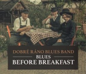 Blues Before Breakfast - CD, 1. vydání - ráno blues band Dobré