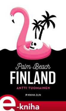 Palm Beach Finland. Palm Beach Finland - Antti Tuomainen e-kniha