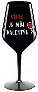 VÍNO JE MŮJ VALENTÝN - černá nerozbitná sklenice na víno 470 ml