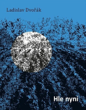 Hle nyní - Ladislav Dvořák