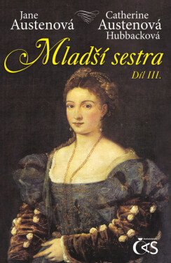 Mladší sestra - díl III. - Jane Austenová, Catherine Austenová- Hubbacková
