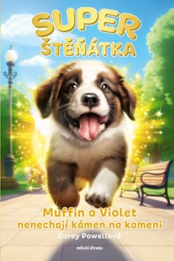 Superštěňátka: Muffin a Violet nenechají kámen na kameni
