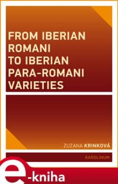 From Iberian Romani to Iberian Para-Romani Varieties Zuzana Krinková