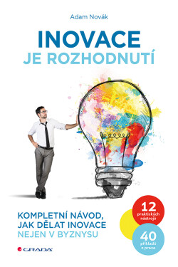 Inovace je rozhodnutí - Adam Novák