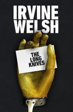 The Long Knives Irvine Welsh
