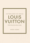 Louis Vuitton: Príbeh ikonickej módnej značky (slovensky) - Karen Homer