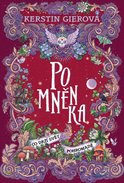 Pomněnka: Co drží svět pohromadě - Kerstin Gierová