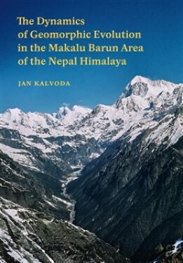 The Dynamics of Geomorphic Evolution in The Makalu Barun Area of The Nepal Himalaya Jan Kalvoda