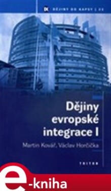 Dějiny evropské integrace I. - Martin Kovář e-kniha