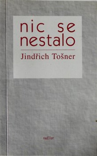 Nic se nestalo - Jindřich Tošner