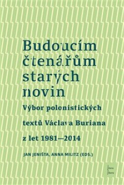 Budoucím čtenářům starých novin Václav Burian