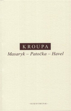 Masaryk - Patočka - Havel - Daniel Kroupa