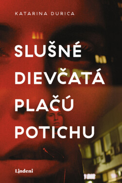 Slušné dievčatá plačú potichu - Katarína Durica
