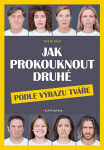 Jak prokouknout druhé podle výrazu tváře - Dirk W. Eilert