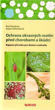 Ochrana okrasných rostlin před chorobami škůdci Kapesní příručka pro domov zahradu Eva Hrudová