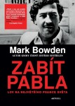 Zabít Pabla Lov na největšího psance světa Mark Bowden