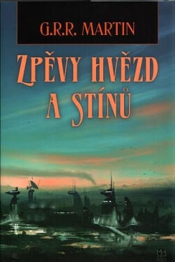 Zpěvy hvězd a stínů - George R. R. Martin