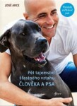 Pět tajemství šťastného vztahu člověka a psa, 2. vydání - José Arce