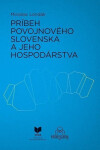Príbeh povojnového Slovenska a jeho hospodárstva (slovensky) - Miroslav Londák