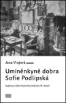 Umíněnkyně dobra Sofie Podlipská Jana Vrajová