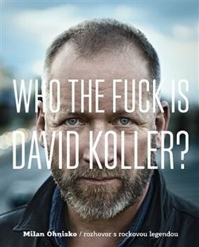 Who The Fuck Is David Koller? Milan Ohnisko