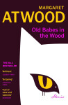 Old Babes in the Wood: The #1 Sunday Times Bestseller - Margaret Atwood