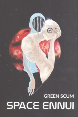 SPACE ENNUI - Green Scum - e-kniha