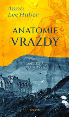 Anatomie vraždy - Anglická detektivka - Anna Lee Huber