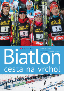 Biatlon - cesta na vrchol - Eduard Erben, Jaroslav Cícha