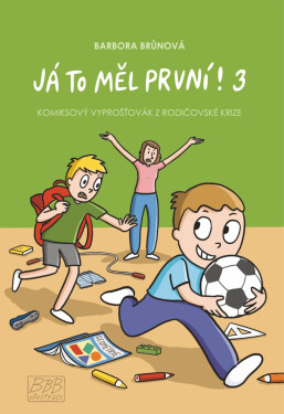 Já to měl první! 3 - Komiksový vyprošťovák z rodičovské krize - Barbora Brůnová