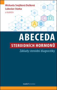 Abeceda steroidních hormonů - Základy steroidní diagnostiky - Luboslav Stárka