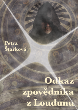 Odkaz zpovědníka z Loudunu - Petra Štarková - e-kniha