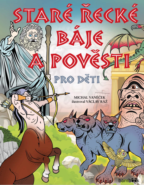 Staré řecké báje a pověsti pro děti - Michal Vaněček, Václav Ráž