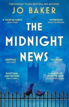 The Midnight News: The gripping and unforgettable novel as heard on BBC Radio 4 Book at Bedtime - Jo Baker