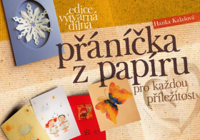Přáníčka z papíru pro každou příležitost - Hanka Kalašová