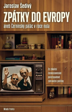 Zpátky do Evropy aneb Černínský palác v roce nula - Jaroslav Šedivý